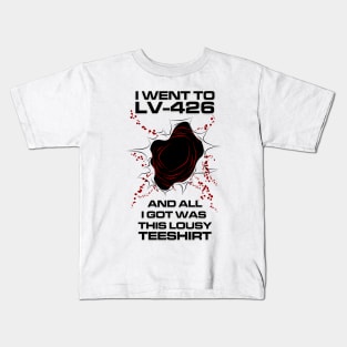 I Went to LV-426 and all I got was this lousy teeshirt! Kids T-Shirt